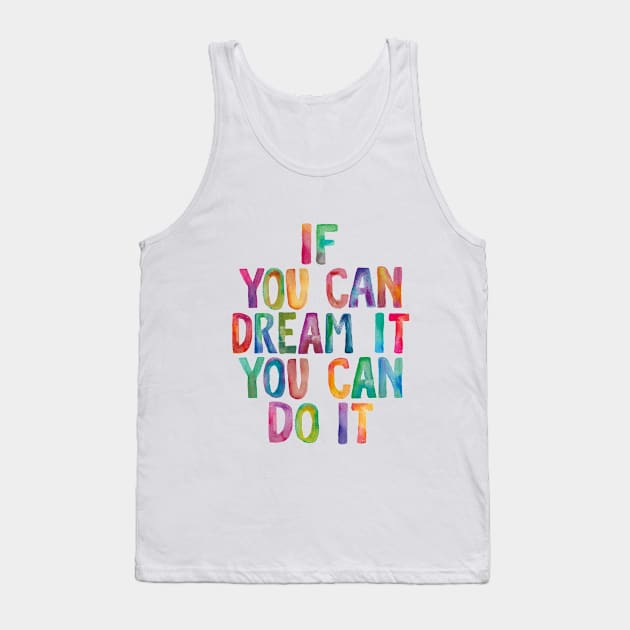 If You Can Dream It You Can Do It Tank Top by MotivatedType